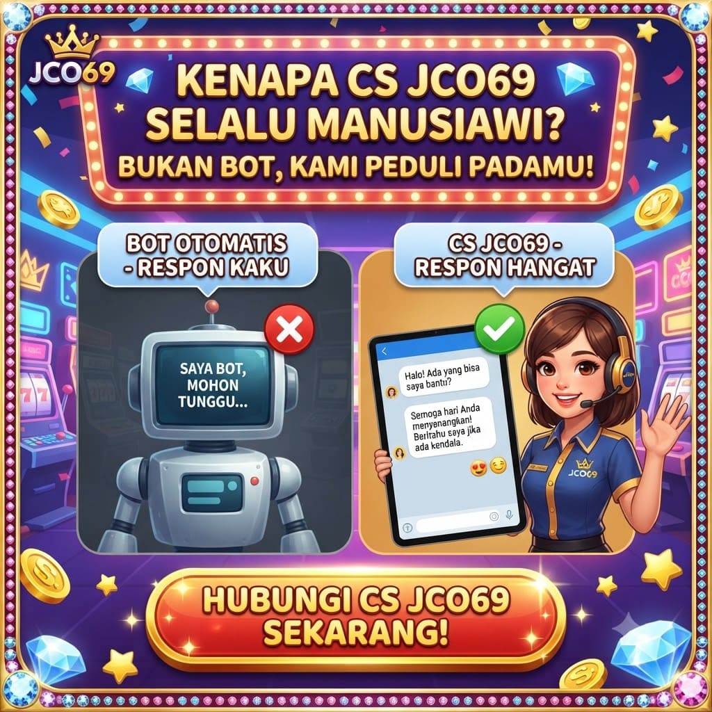 Mengapa Layanan CS JCO69 Selalu Memberikan Respon Manusiawi, Bukan Bot?